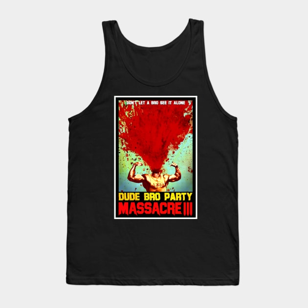 Dude Bro Party Massacre III - Bro Explosion Shirt Tank Top by 5SecondFilms